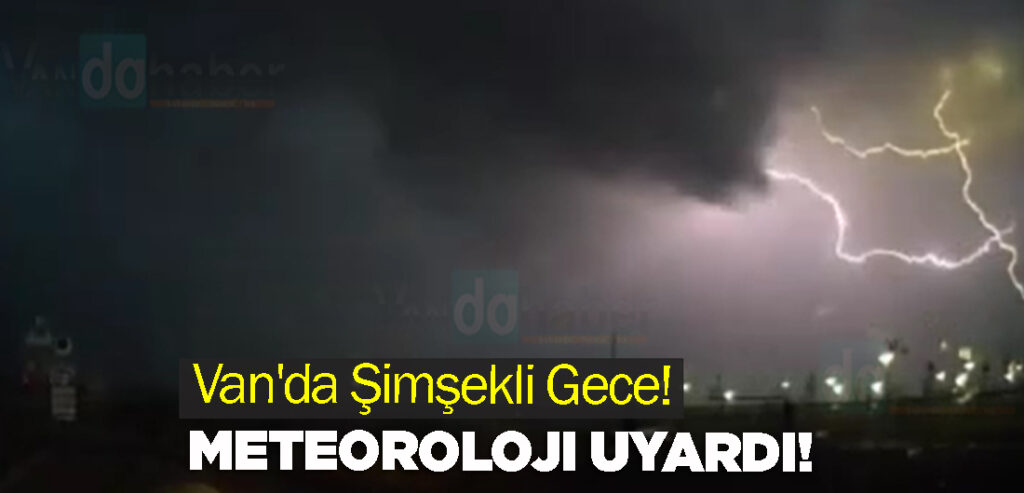 Van'da Şimşekli Gece!