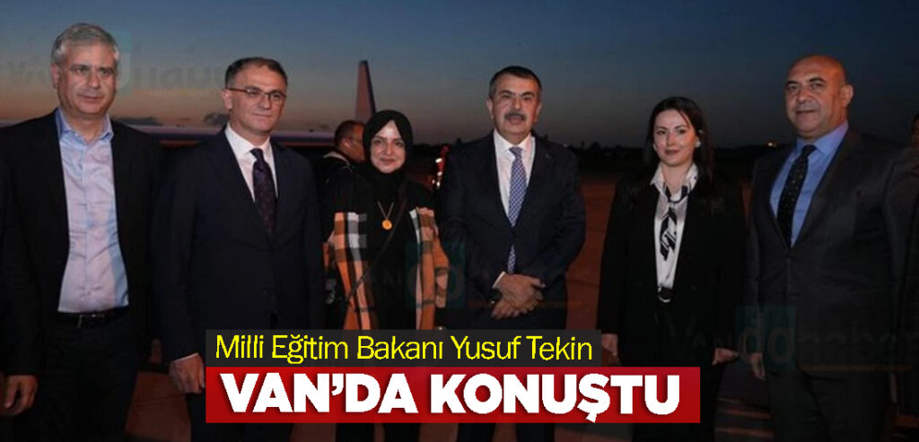 Milli Eğitim Bakanı Yusuf Tekin, Van’da konuştu