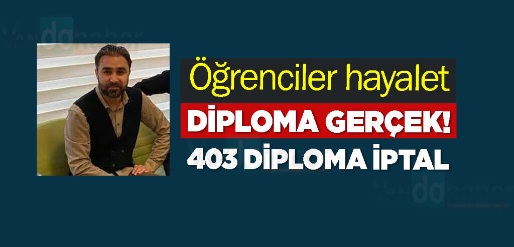 Öğrenciler hayalet, diploma gerçek! 403 diploma iptal