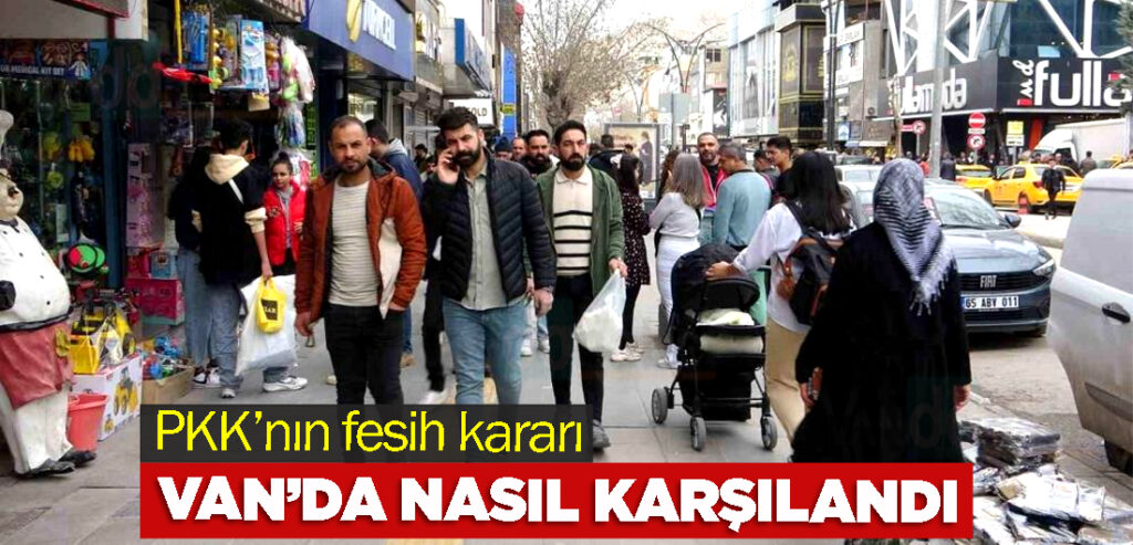 PKK’nın fesih kararı Van’da nasıl karşılandı