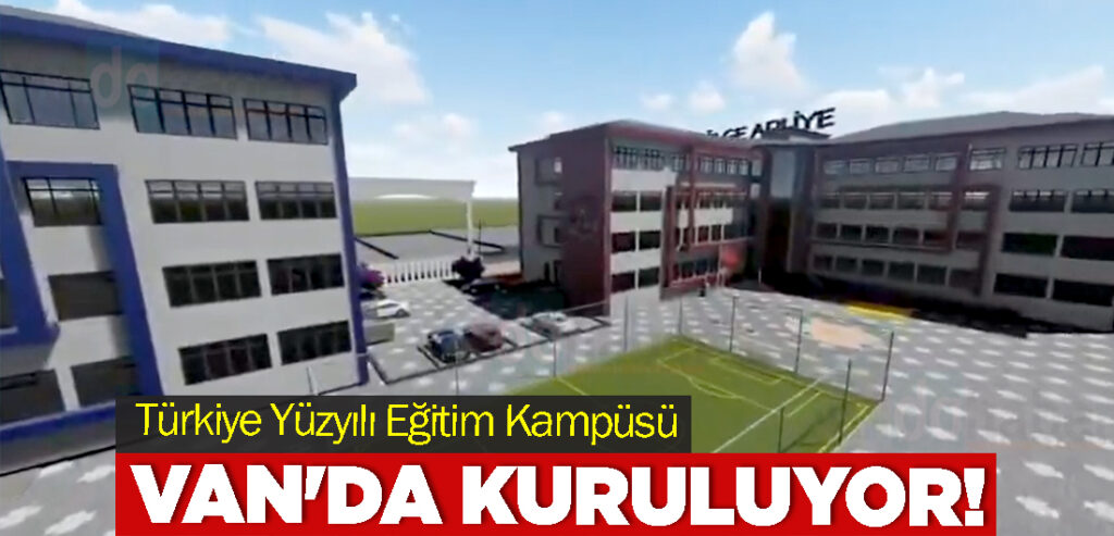Türkiye Yüzyılı Eğitim Kampüsü Van'da Kuruluyor!
