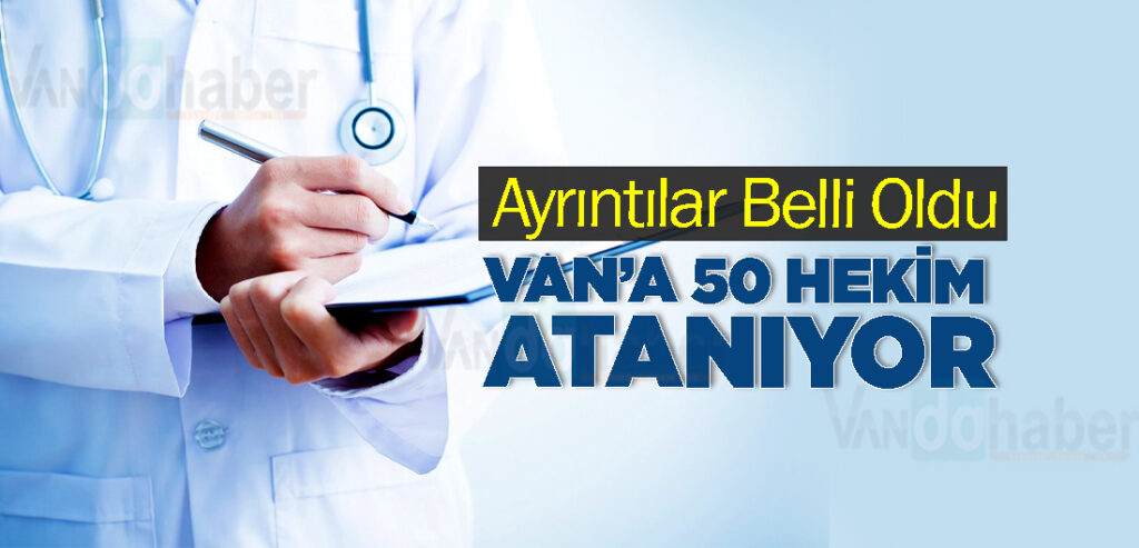 Van’a 50 Hekim Atanıyor