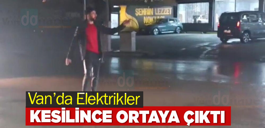 Van’da Elektrikler Kesilince Ortaya Çıktı