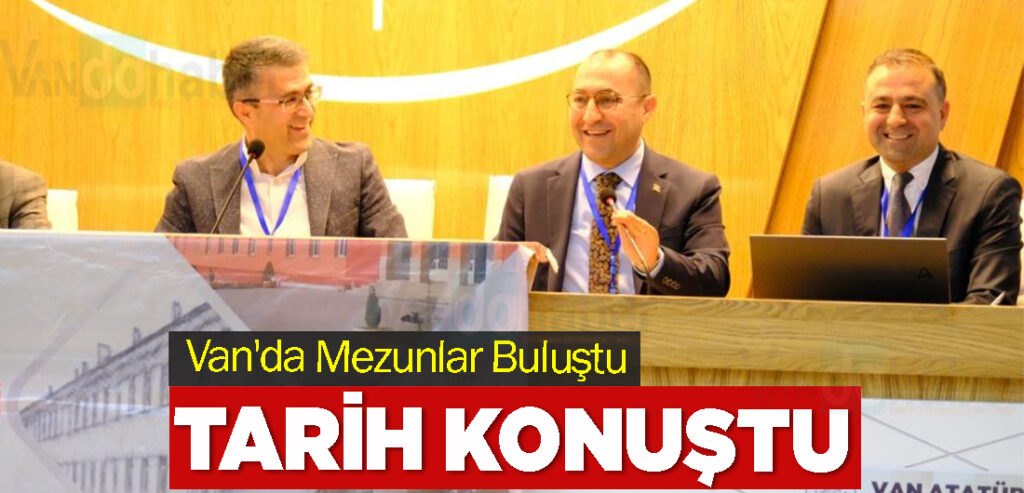 Van'da Mezunlar Buluştu, Tarih Konuştu