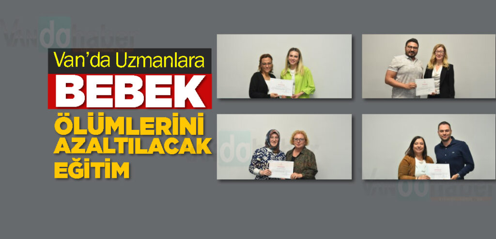Van’da Uzmanlara Bebek Ölümleri Azaltılacak Eğitim