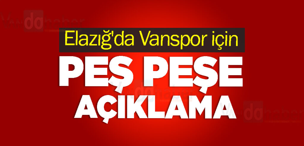 Elazığ'da Vanspor için peş peşe açıklama yapıldı