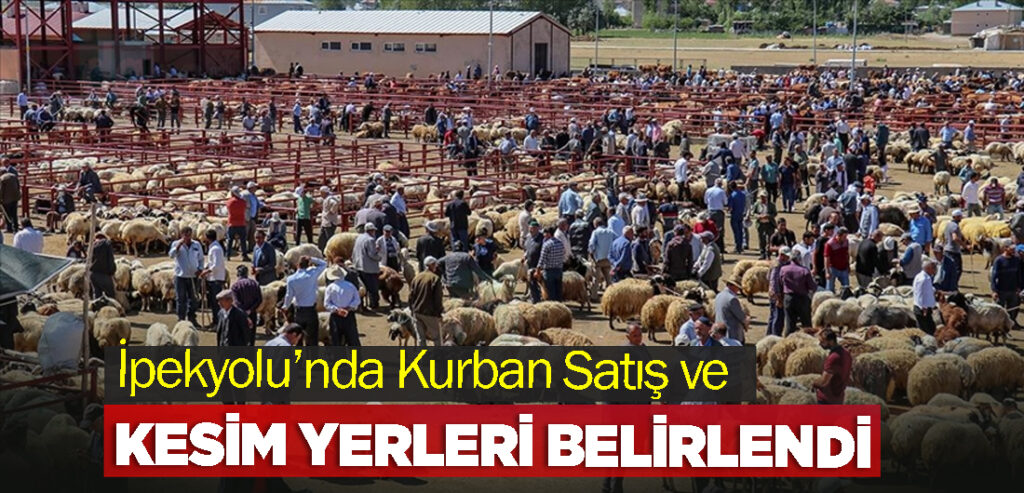 İpekyolu’nda Kurban Satış ve Kesim Yerleri Belirlendi