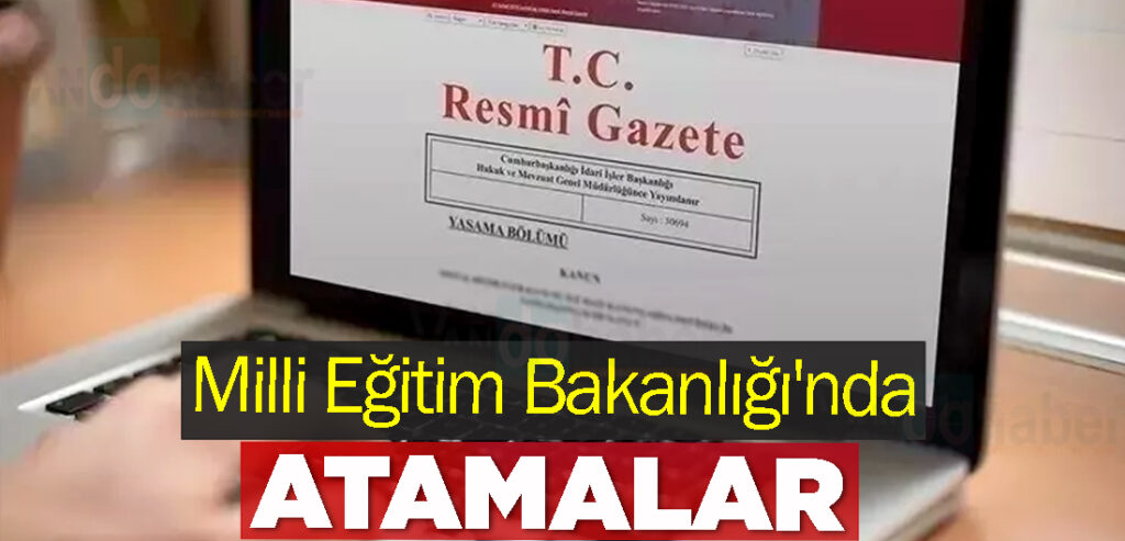 Milli Eğitim Bakanlığı'nda Atamalar