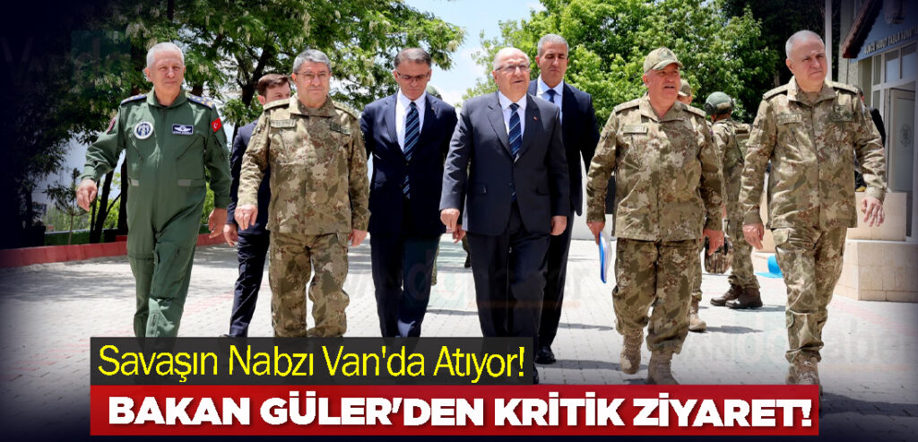 Savaşın Nabzı Van'da Atıyor! Bakan Güler'in Kritik Sınır Ziyareti!
