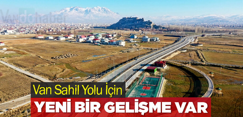 Van Sahil Yolu İçin Yeni Bir Gelişme Var