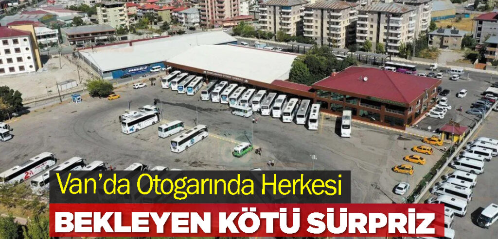 Van’da Otogarında Herkesi Bekleyen Kötü Sürpriz