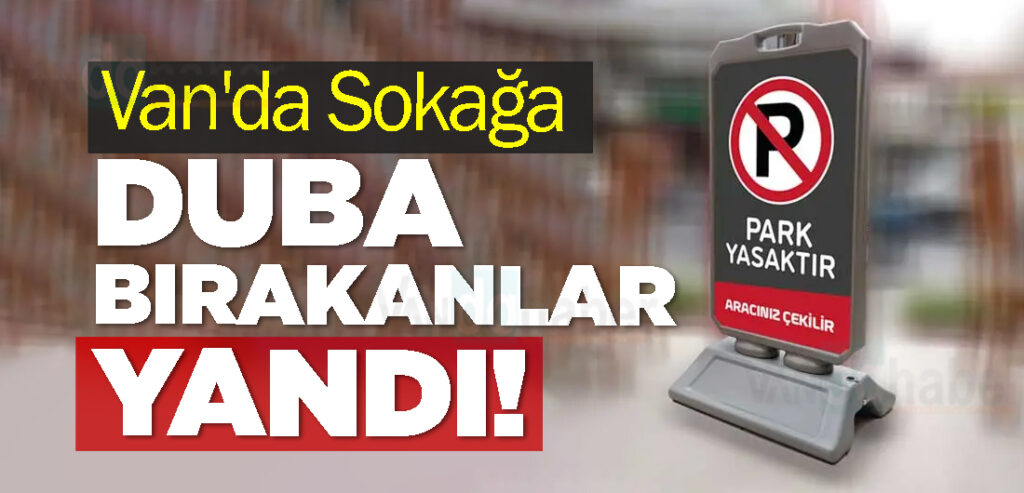 Van'da Sokağa duba bırakanlar yandı!