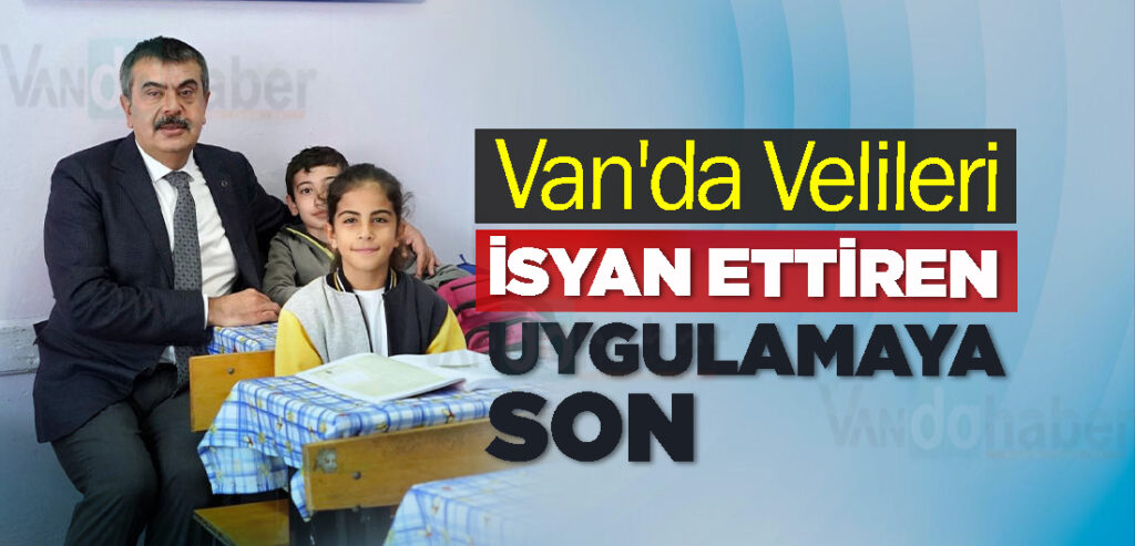 Van'da Velileri İsyan Ettiren Uygulamaya Son