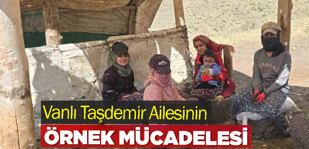 Vanlı Taşdemir Ailesinin Örnek Mücadelesi