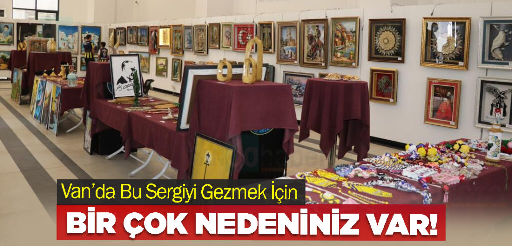 Van’da Bu Sergiyi Gezmek İçin Bir Çok Nedeniniz Var