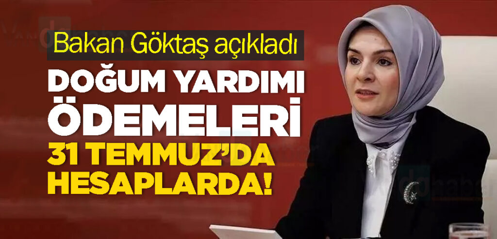 Doğum yardımı ödemeleri 31 Temmuz’da hesaplarda!