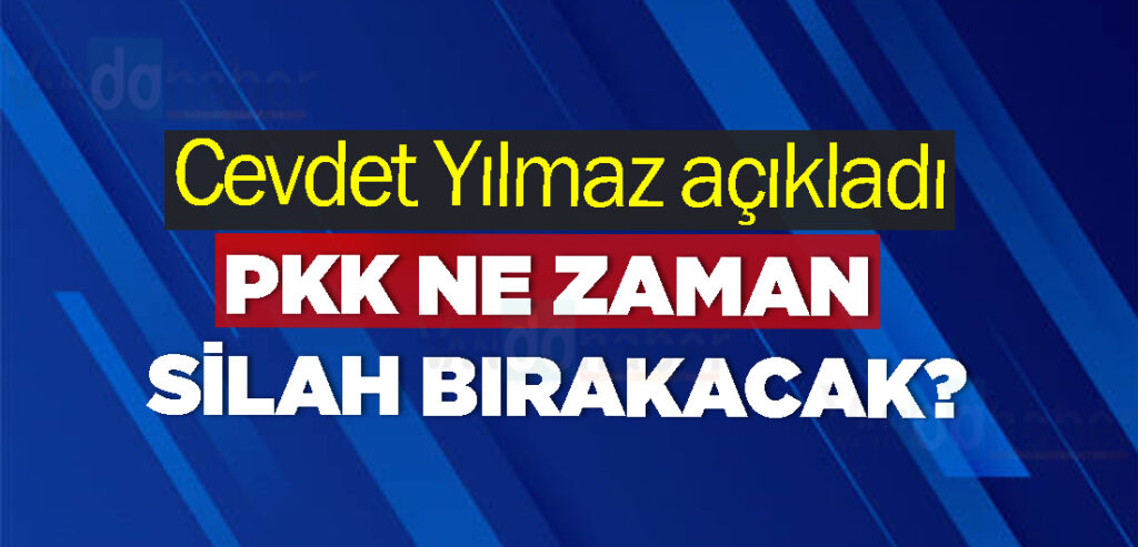 Cevdet Yılmaz açıkladı: PKK ne zaman silah bırakacak?