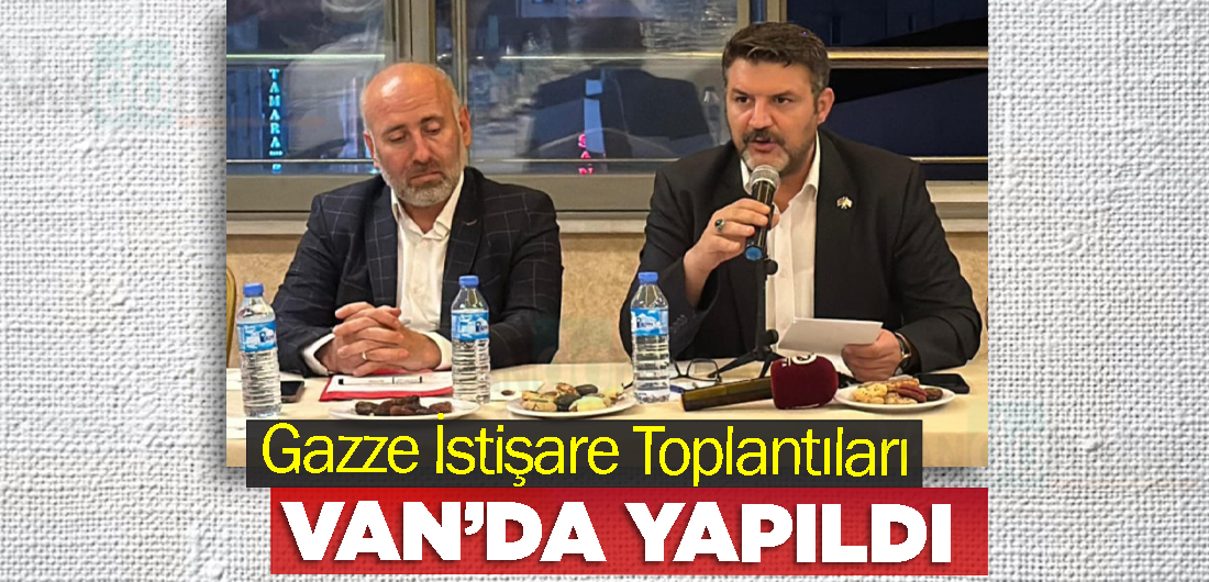 Gazze İstişare Toplantıları Van’da Yapıldı