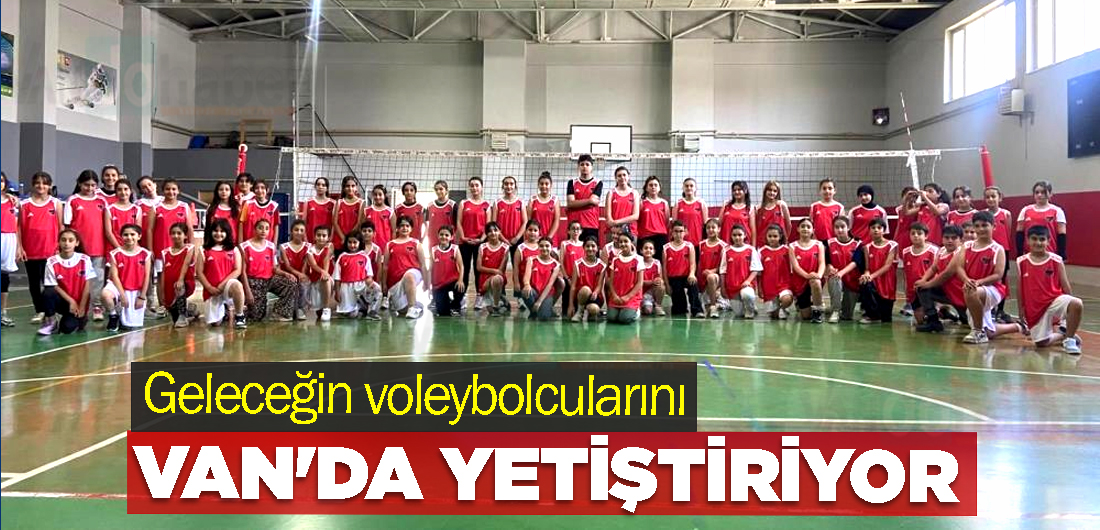 Geleceğin voleybolcularını Van’da yetiştiriyor