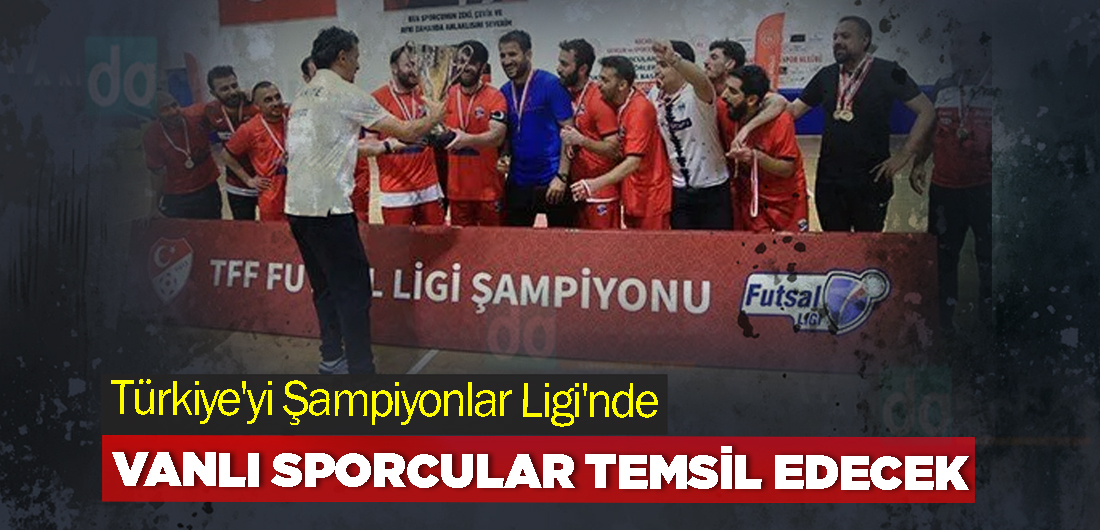 Türkiye’yi Şampiyonlar Ligi’nde Vanlı Sporcular Temsil Edecek