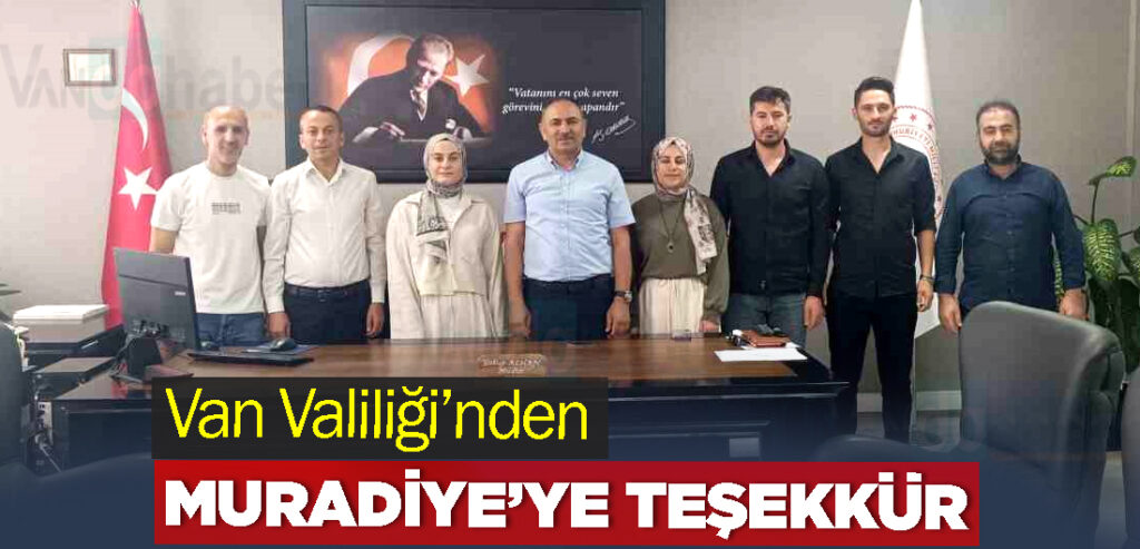 Van Valiliği’nden Muradiye’ye Teşekkür