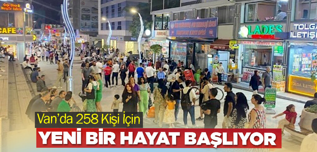 Van’da 258 Kişi İçin Yeni Bir Hayat Başlıyor