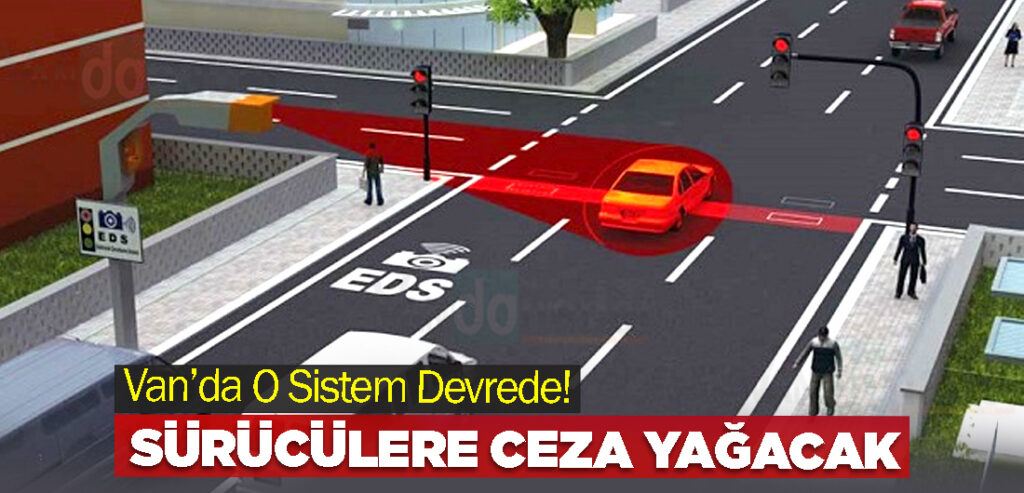 Van’da O Sistem Devrede! Sürücülere ceza yağacak