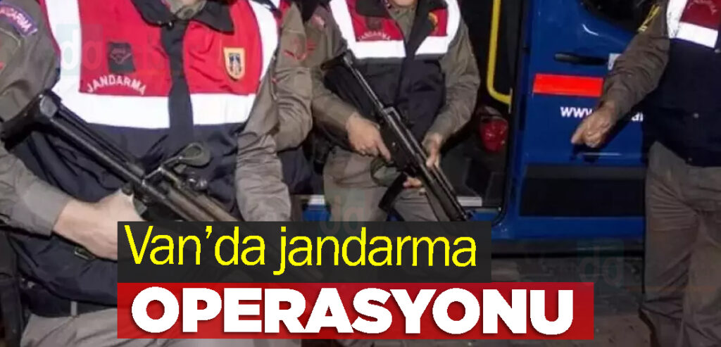 Van’da jandarma Operasyonu