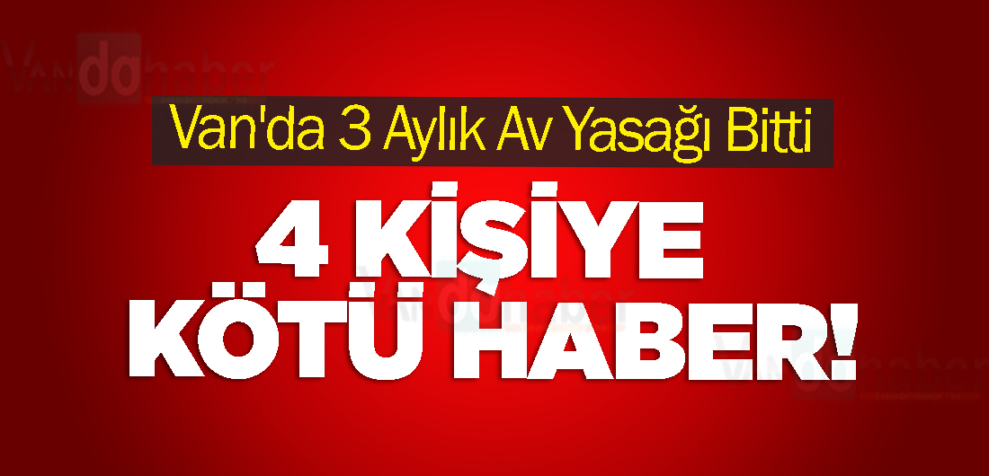 Van’da 3 Aylık Av Yasağı Bitti