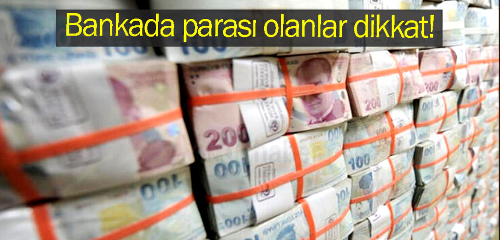 Bankada parası olanlar dikkat!