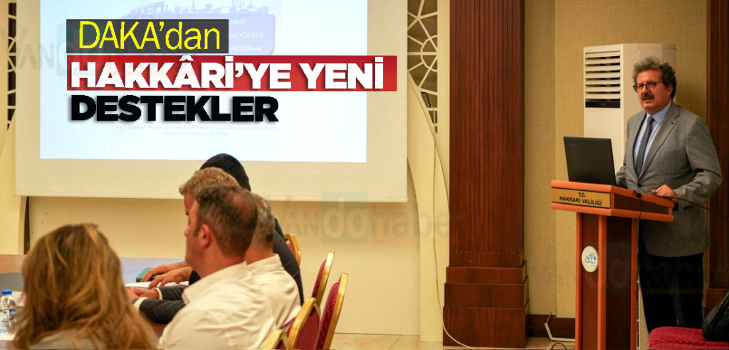 DAKA’dan Hakkâri’ye Yeni Destekler