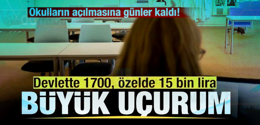Devlette 1700, özel okullarda 15 bin lira