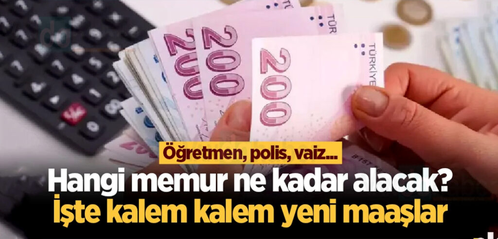 Hangi memur ne kadar alacak?