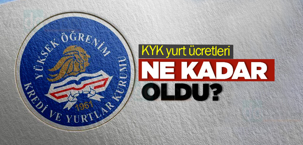 KYK yurt ücretleri ne kadar oldu?