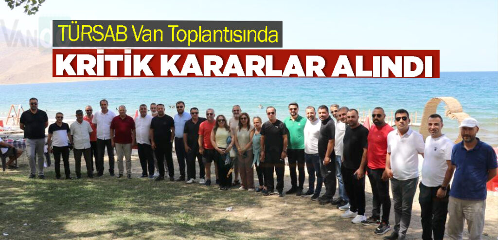 TÜRSAB Van Toplantısında Kritik Kararlar Alındı