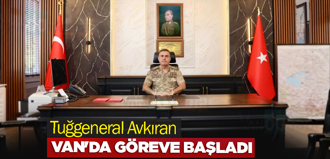 Tuğgeneral Avkıran Van’da göreve başladı