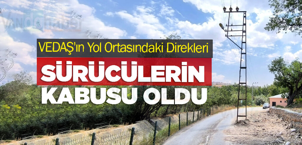 VEDAŞ'ın yol ortasındaki direkler Sürücülerin kabusu oldu