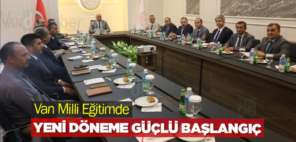 Van Milli Eğitimde Yeni Döneme Güçlü Başlangıç