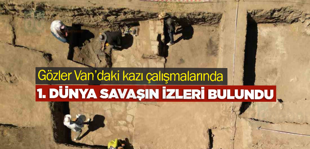 Van'da 1. Dünya Savaşın izleri bulundu