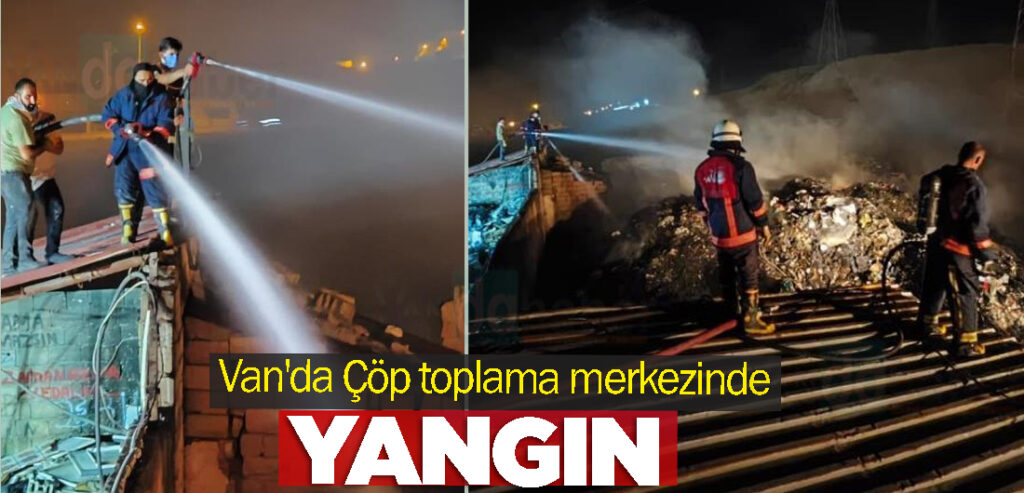 Van'da Çöp toplama merkezinde yangın