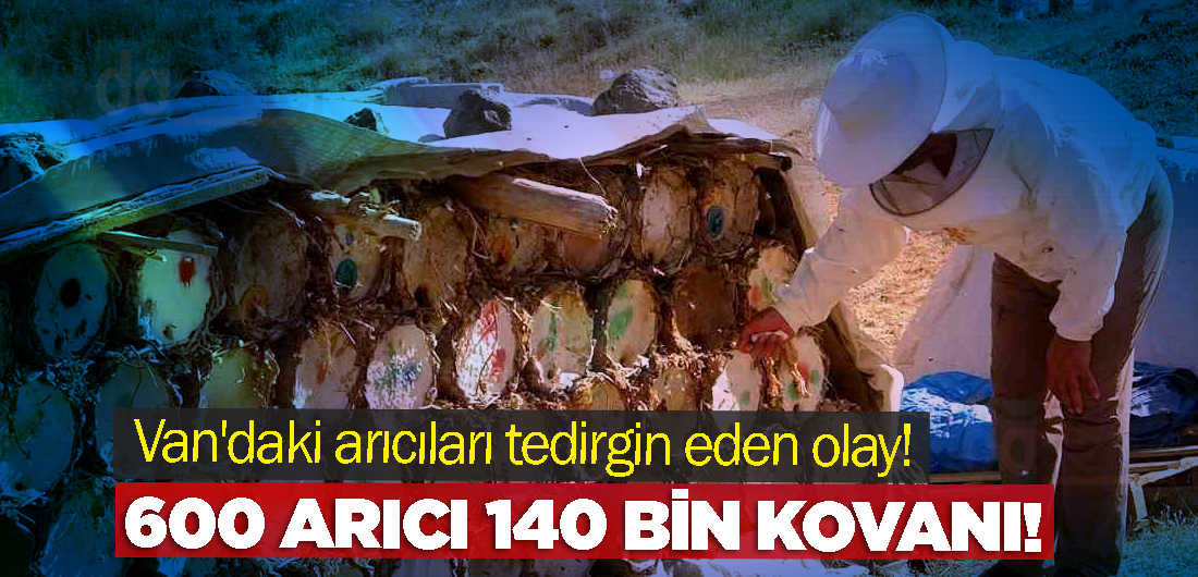 Van’daki arıcıları tedirgin eden olay!
