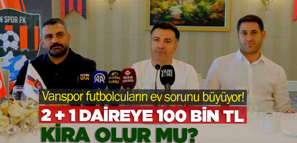 Vanspor futbolcuları ev sorunu büyüyor!