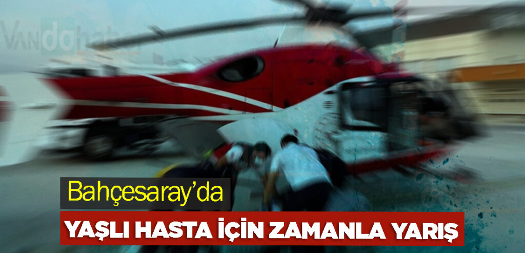 Bahçesaray’da Yaşlı Hasta İçin Zamanla Yarış