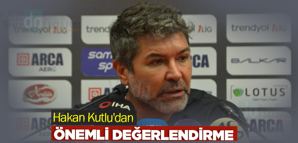 Hakan Kutlu'dan Önemli Değerlendirme