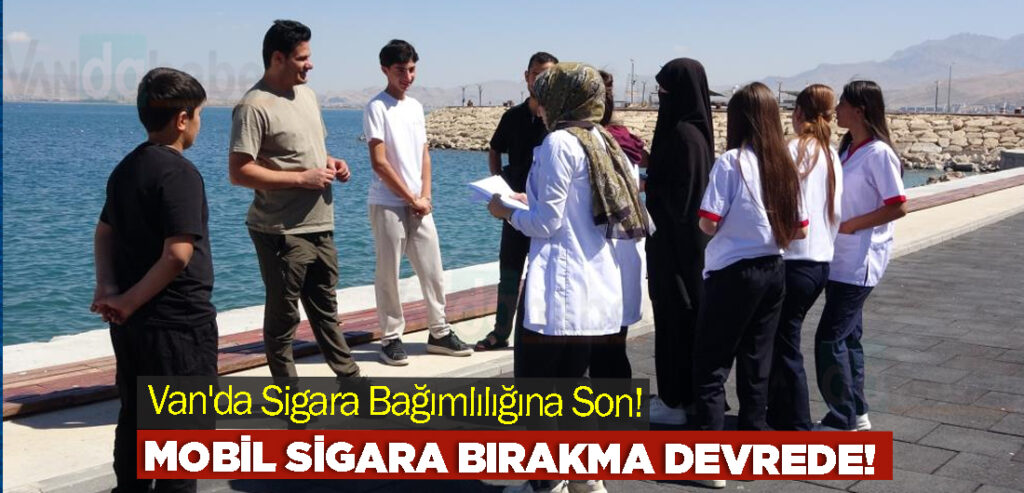 Van'da Sigara Bağımlılığına Son!