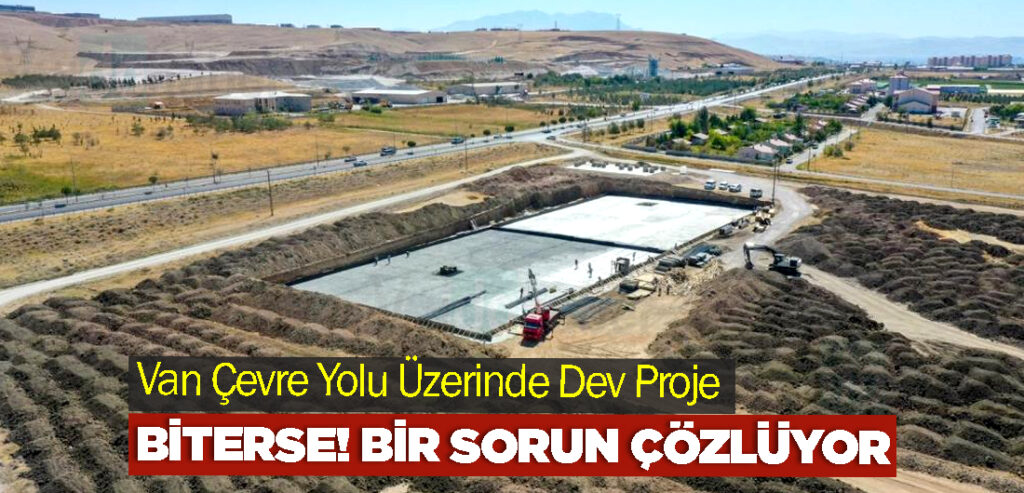 Van Çevre Yolu Üzerinde Dev Proje
