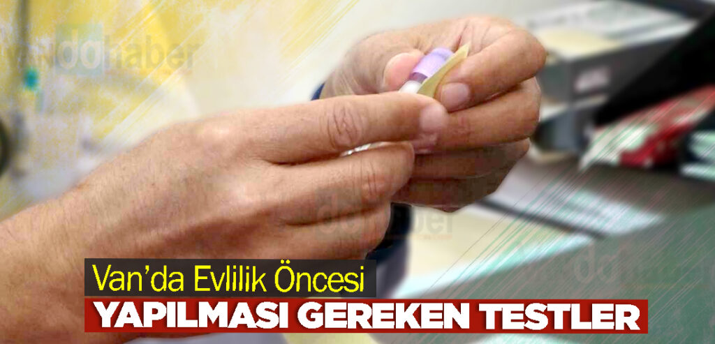 Van’da Evlilik Öncesi Yapılması Gereken Testler