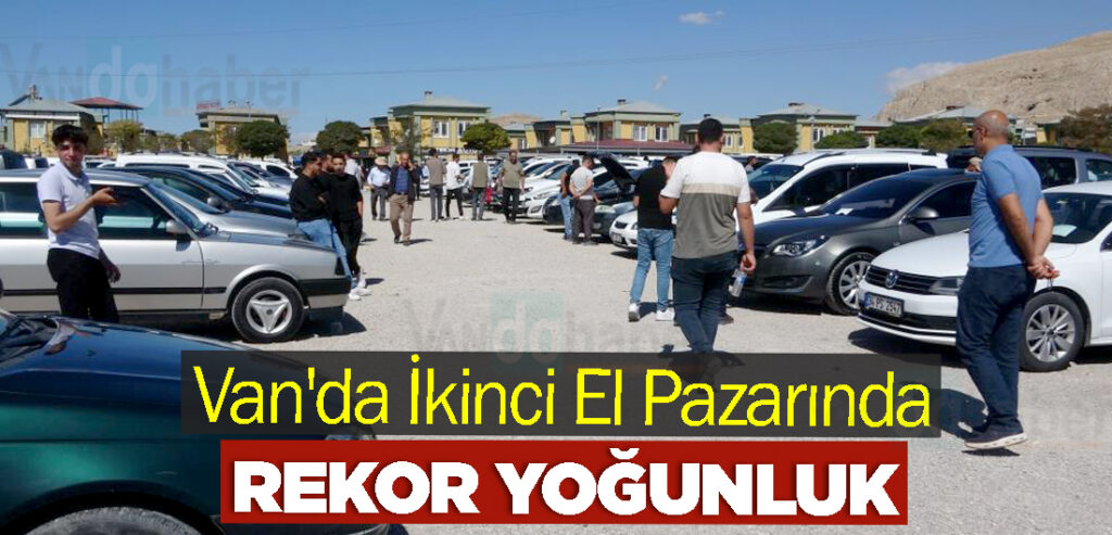 Van'da İkinci El Pazarında Rekor Yoğunluk
