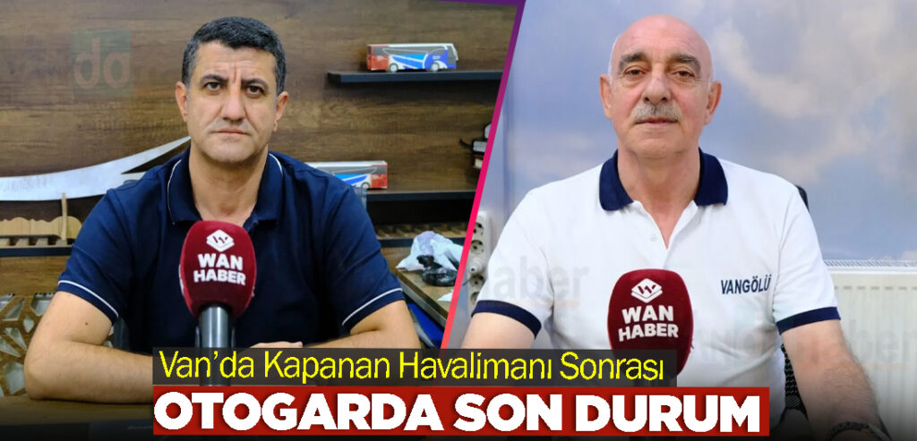 Van’da Kapanan Havalimanı Sonrası Otogarda Son Durum