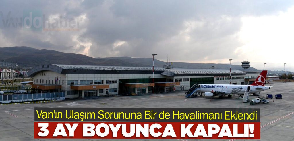 Van'ın Ulaşım Sorununa Bir de Havalimanı Eklendi
